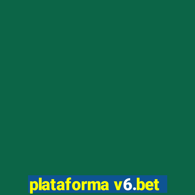 plataforma v6.bet